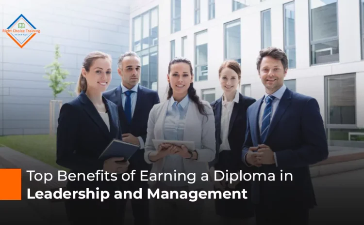  Top Benefits of Earning a Diploma in Leadership and Management