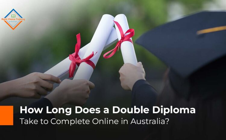  How Long Does a Double Diploma Take to Complete Online in Australia?